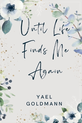Until Life Finds Me Again