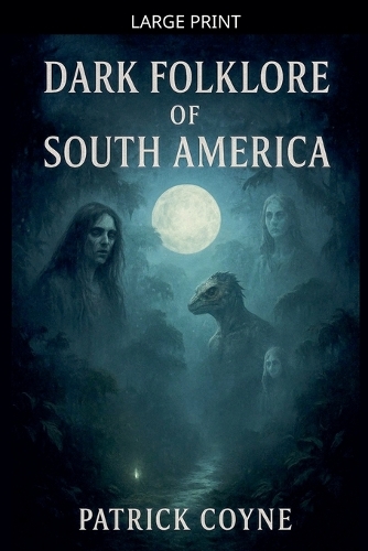 Dark Folklore Of South America