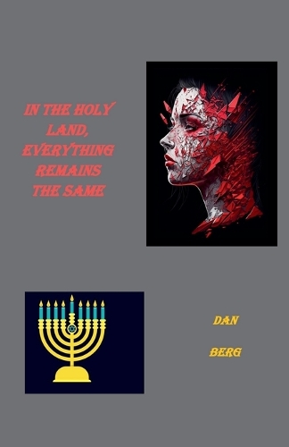 In the Holy Land, Everything Remains the Same