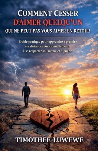 Comment cesser d'aimer quelqu'un qui ne peut pas vous aimer en retour