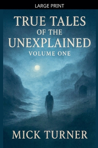True Tales of the unexplained volume one