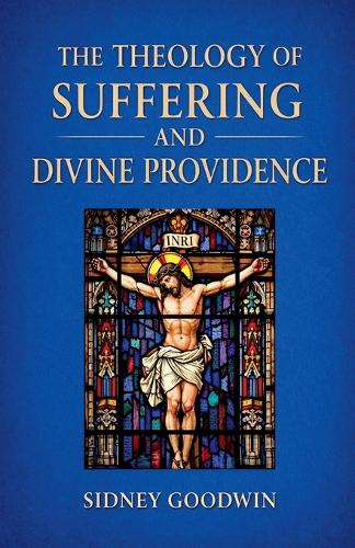 The Theology of Suffering and Divine Providence