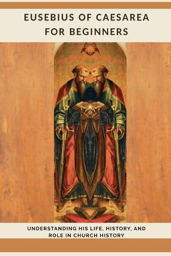 Eusebius of Caesarea for Beginners