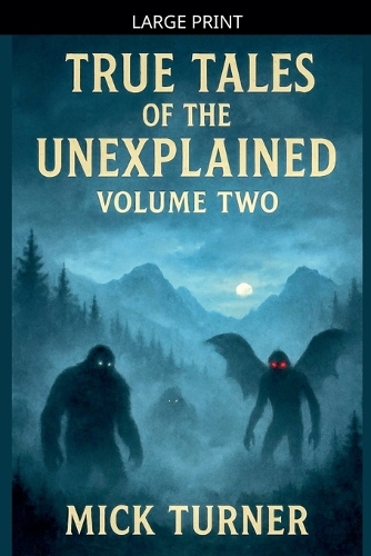 True Tales Of The Unexplained Volume Two