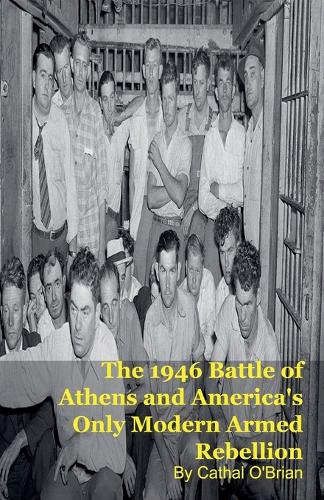 The 1946 Battle of Athens and America's Only Modern Armed Rebellion