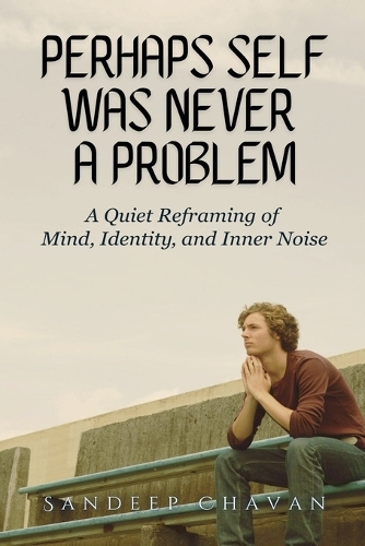 Perhaps Self Was Never a Problem