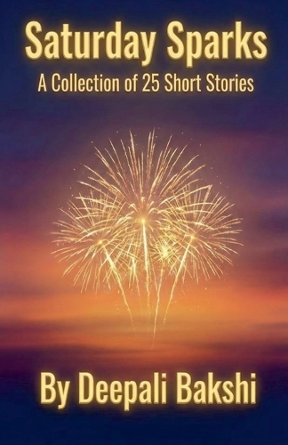 Saturday Sparks - Collection Of 25 Short Stories