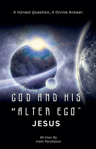 God and His "Alter Ego" Jesus