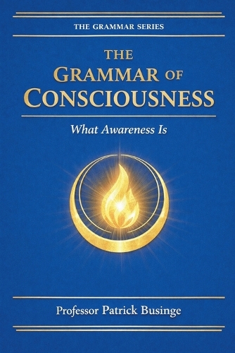 The Grammar of Consciousness