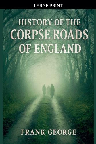 History Of The Corpse Roads Of England