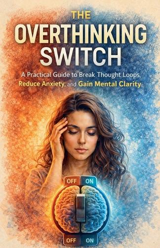 The Overthinking Switch