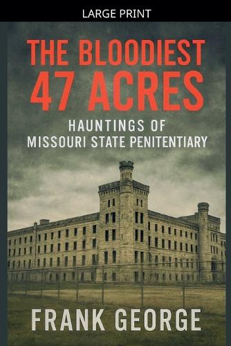 The Bloodiest 47 Acres Hauntings Of Missouri State Penitentiary