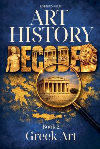 Art History Decoded. Greek Art