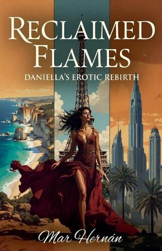 Reclaimed Flames. Daniella's Erotic Rebirth