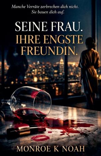 Seine Frau. Ihre engste Freundin