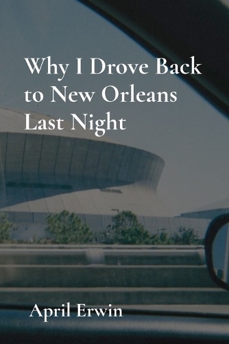 Why I Drove Back to New Orleans Last Night