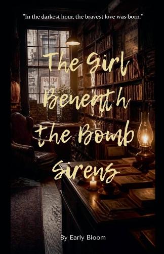 The Girl Beneath the Bomb Sirens