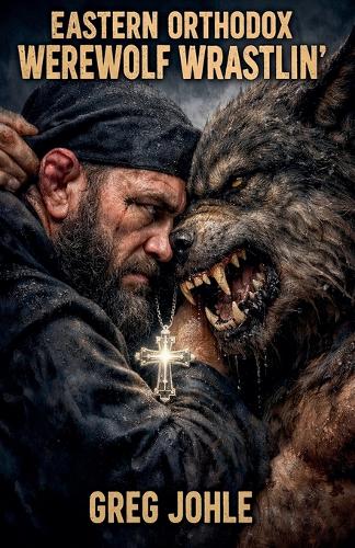 Eastern Orthodox Werewolf Wrastlin'
