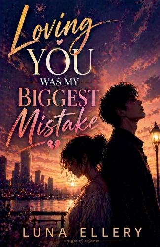 Loving You Was My Biggest Mistake