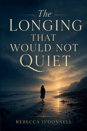 The Longing That Would Not Quiet