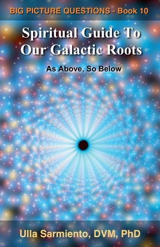 Spiritual Guide To Our Galactic Roots
