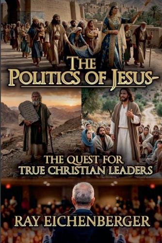 The Politics of Jesus- The Quest for True Christian Leaders
