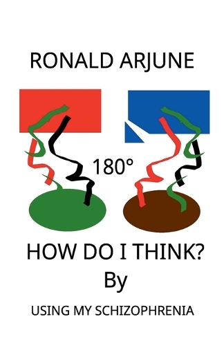 How Do I Think? By Using My Schizophrenia