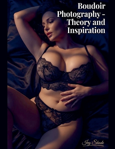 Budoir Photography - Theory and Inspiration
