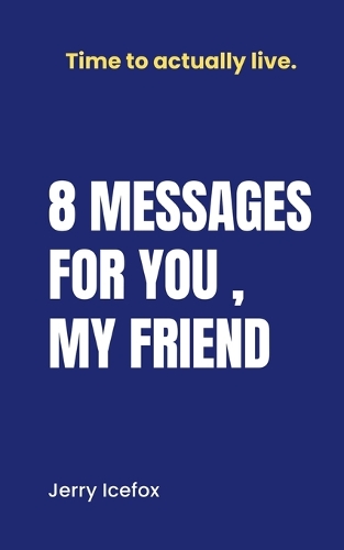 8 Messages for you, my friend.