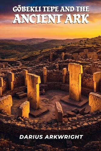Göbekli Tepe and the Ancient Ark