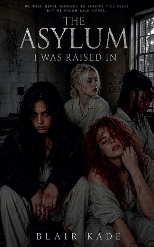 The Asylum I Was Raised In