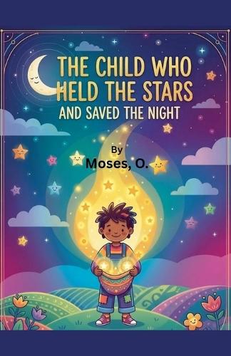 The Child Who Held the Stars and Saved the Night