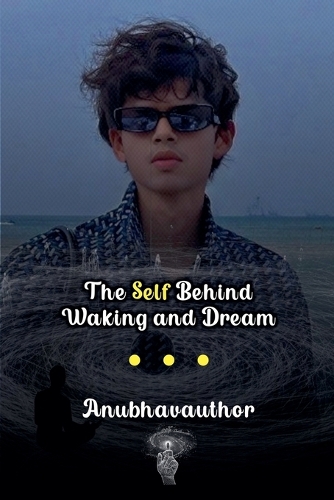 The Self Behind Waking and Dream