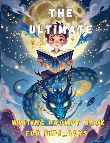 The Ultimate Writing Prompt Book for Kids - Boys