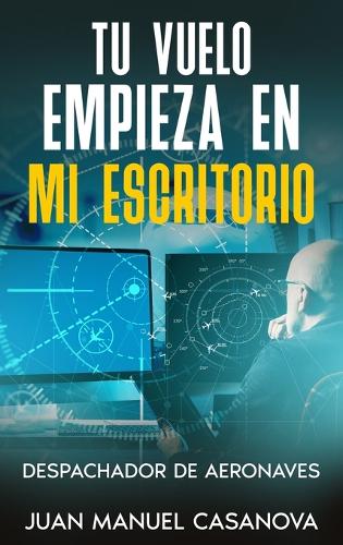 Tu vuelo empieza en mi escritorio. Despachador de aeronaves