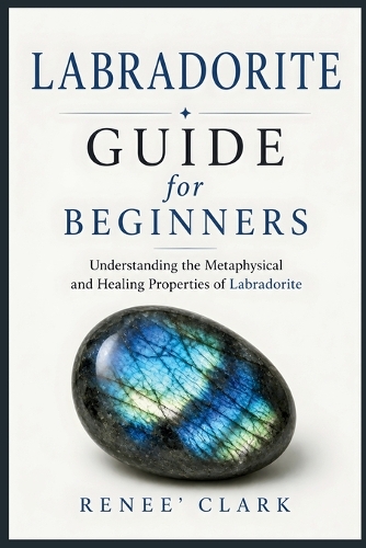 Labradorite Guide for Beginners