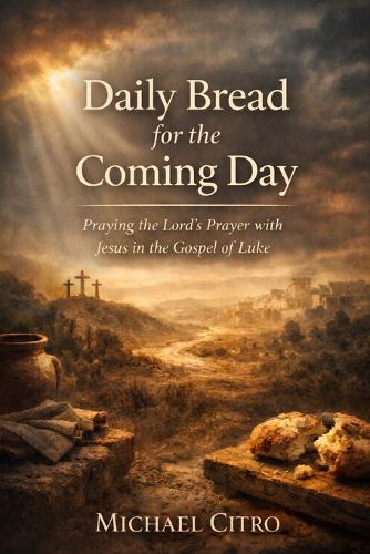 Daily Bread for the Coming Day