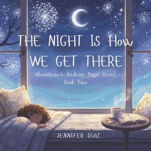 The Night Is How We Get There BloomBranch Bedtime Magic