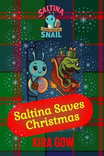 Saltina Saves Christmas (Saltina the Secret Agent Snail)