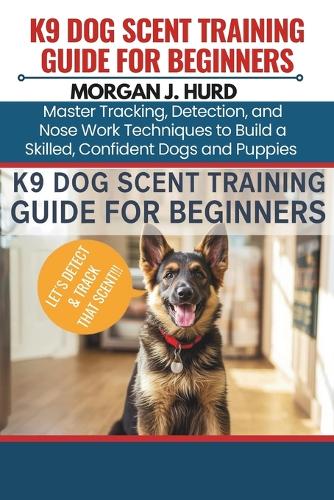 K9 Dog Scent Training Guide for Beginners