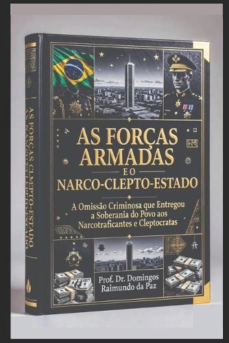 As Forças Armadas E O Narco-Clepto-Estado