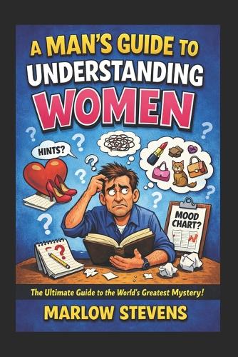 A Man's Guide to Understanding Women