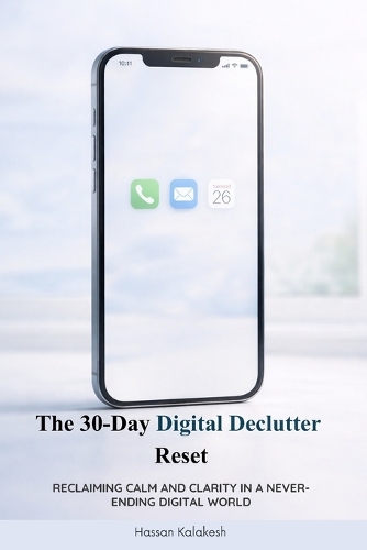 The 30-Day Digital Declutter Reset
