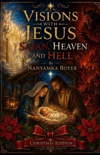 Visions with Jesus, Satan, Heaven and Hell