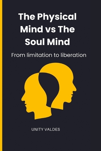 The Physical Mind vs. the Soul Mind