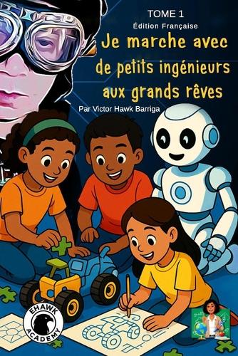 Je Marche Avec de Petits Ingénieurs Aux Grands Rêves
