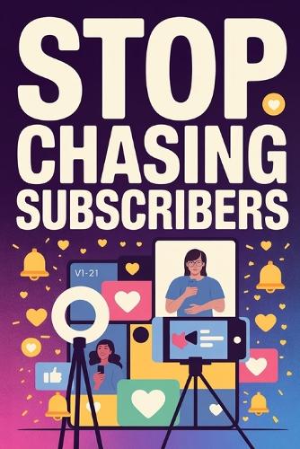 Stop Chasing YouTube Subscribers