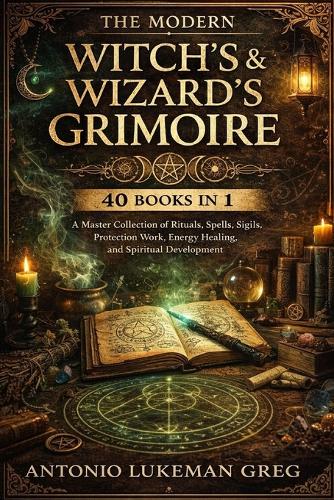 The Modern Witch's & Wizard's Grimoire