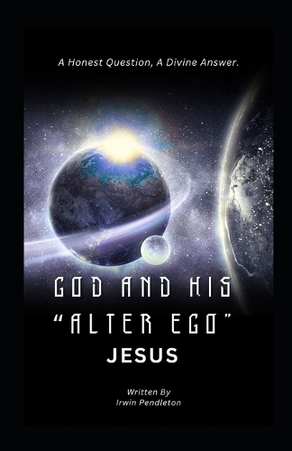 God and His "Alter Ego" Jesus