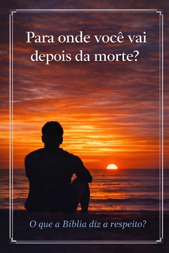 Para onde você vai depois da morte?